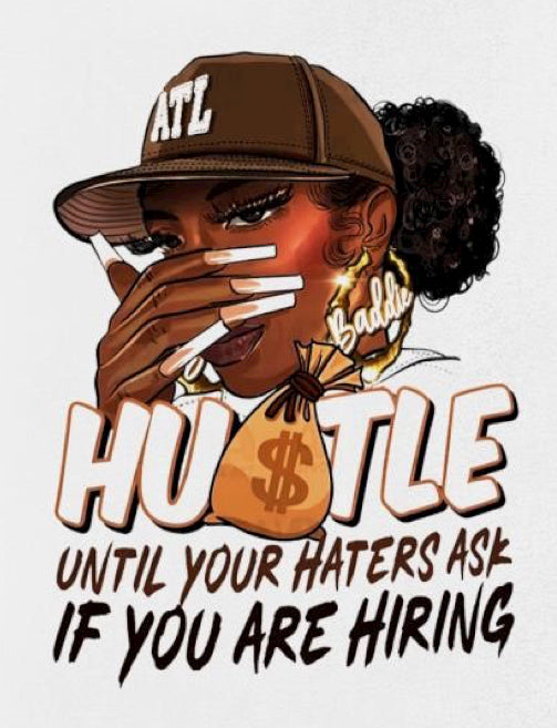 HUSTLE UNTIL YOUR HATERS ASK IF YOU ARE HIRING TSHIRT(UNISEX)